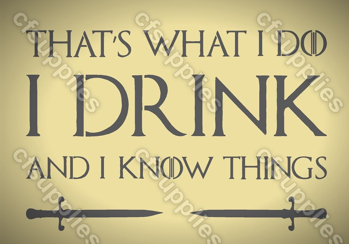 Game of Thrones Mylar Stencil 'I Drink' A5/A4/A3 sizes 190 micron